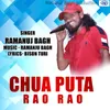 About CHUA PUTA RAO RAO Song